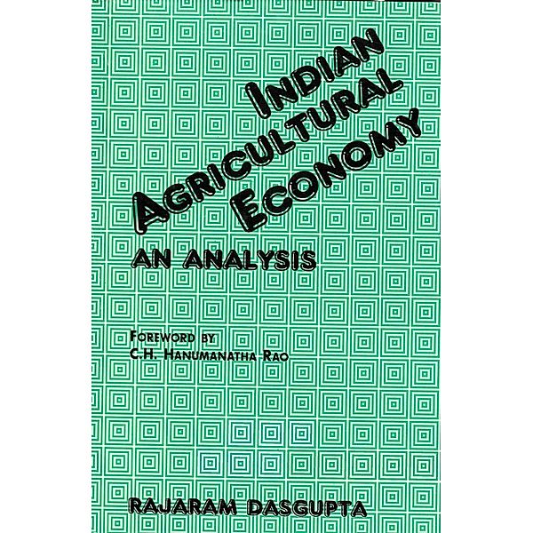 Indian Agricultural Economy: An Analysis, Rajaram Dasgupta