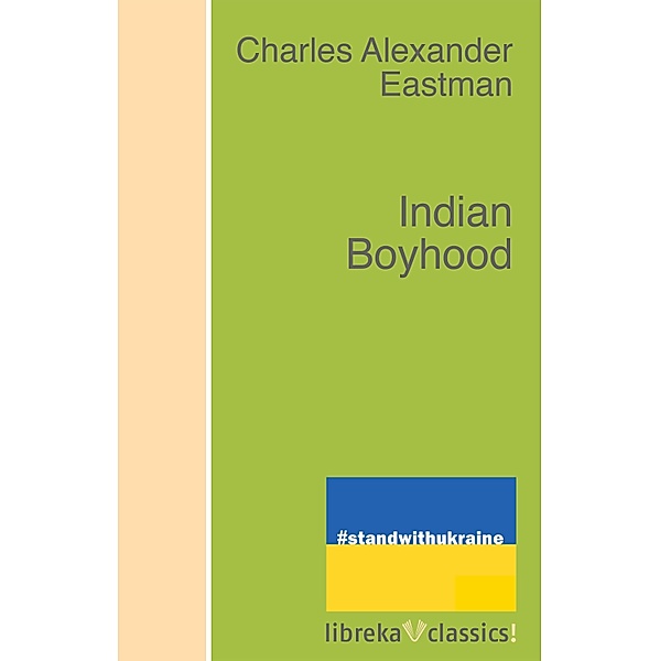 Indian Boyhood, Charles Alexander Eastman