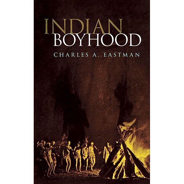 Indian Boyhood / Native American, Charles A. Eastman
