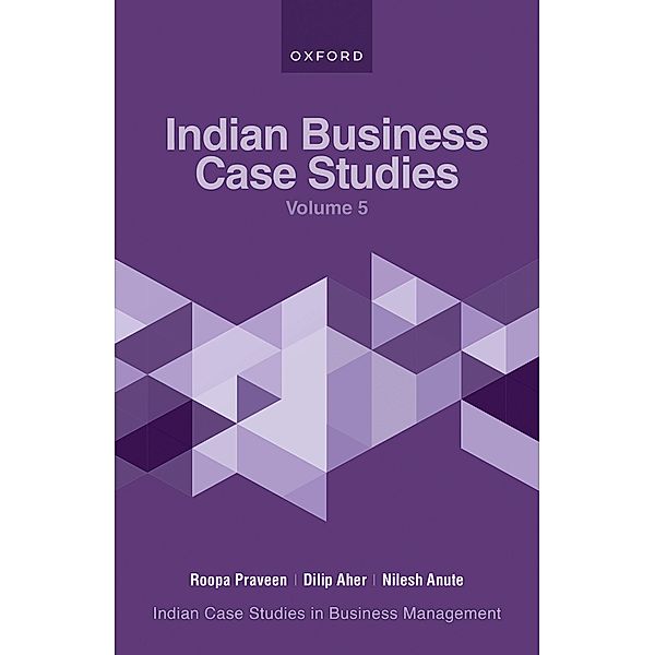 Indian Business Case Studies Volume V, Roopa Praveen, Dilip Aher, Nilesh Anute