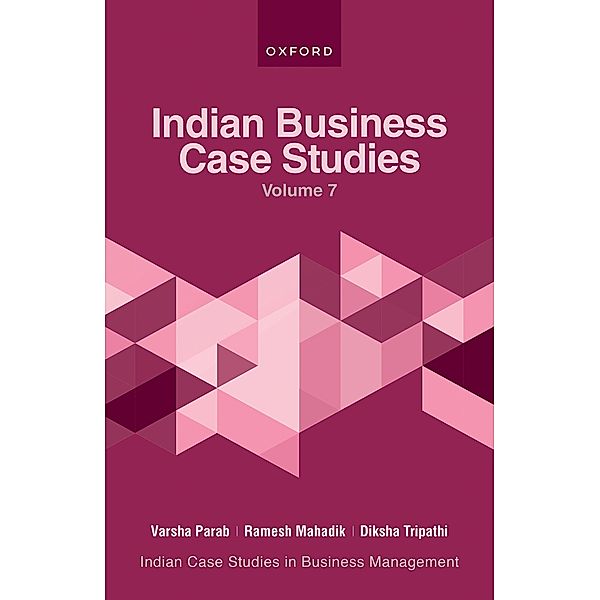 Indian Business Case Studies Volume VII, Varsha Parab, Ramesh Mahadik, Diksha Tripathi