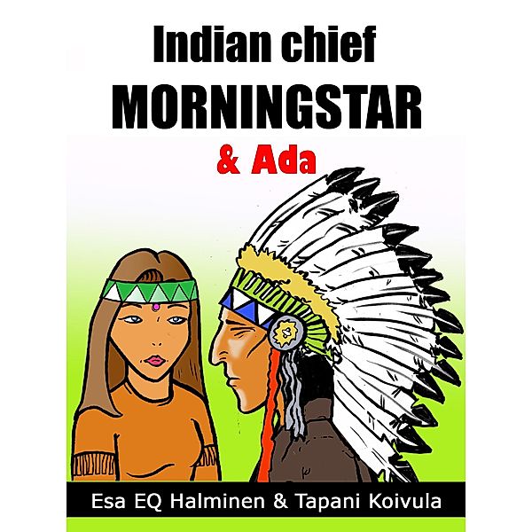 Indian Chief Morning Star & Ada, Esa Halminen, Tapani Koivula