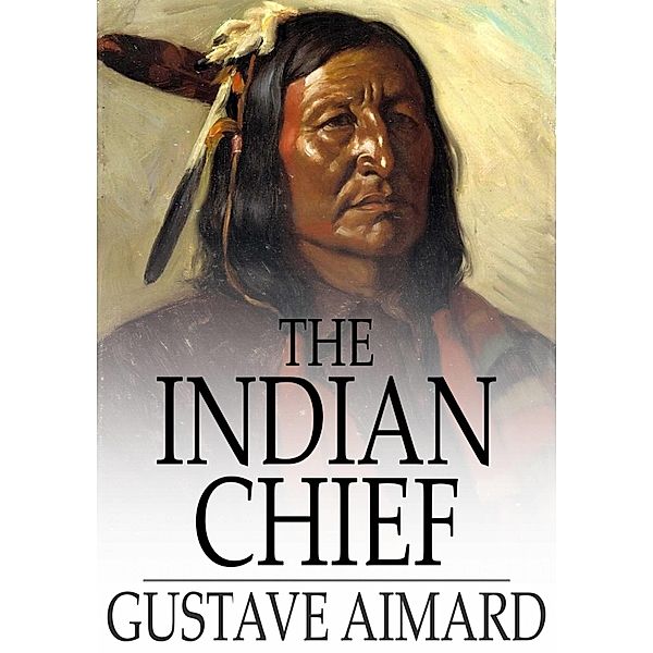 Indian Chief / The Floating Press, Gustave Aimard