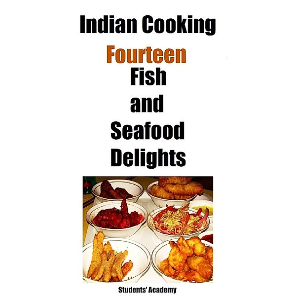 Indian Cooking-Fourteen-Fish and Seafood Delights, Students' Academy