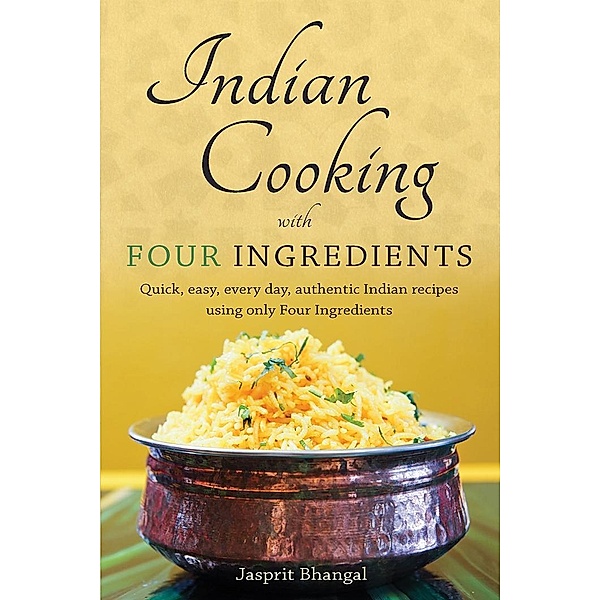 Indian Cooking with Four Ingredients / Matador, Jasprit Bhangal