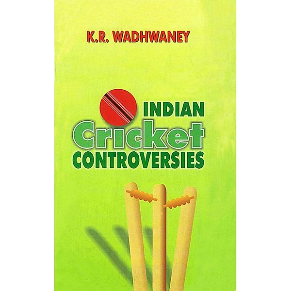 Indian Cricket Controversies, K R Wadhwaney
