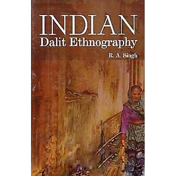Indian Dalit Ethnography / Anmol Publications PVT. LTD., R. A. Singh