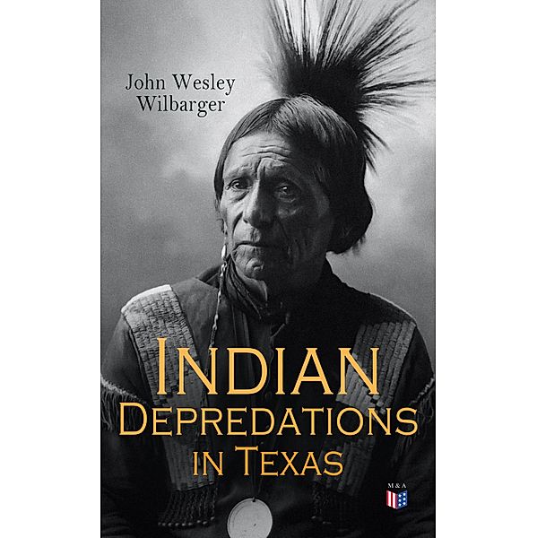 Indian Depredations in Texas, John Wesley Wilbarger