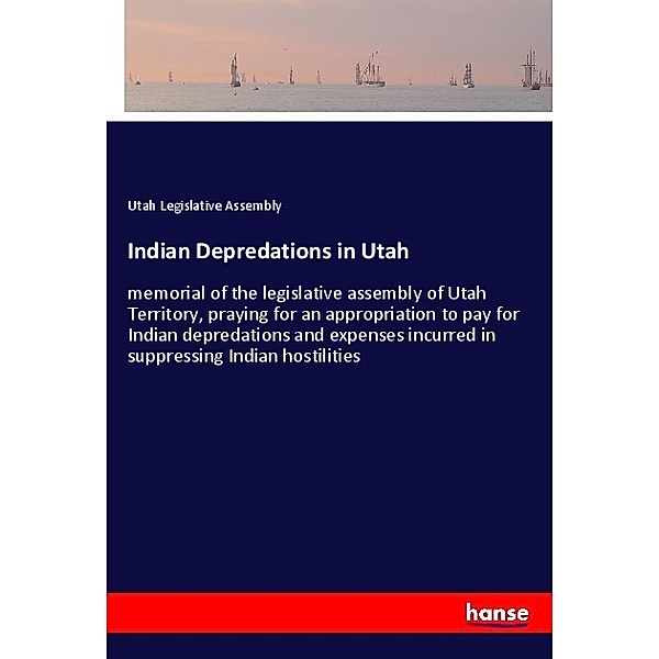 Indian Depredations in Utah, Utah Legislative Assembly