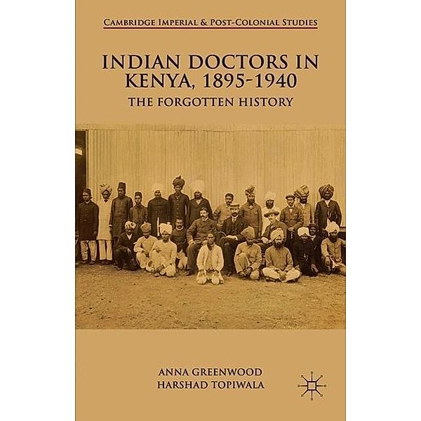 Indian Doctors in Kenya, 1895-1940, A. Greenwood, H. Topiwala