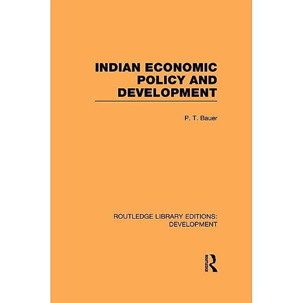 Indian Economic Policy and Development, P. T. Bauer