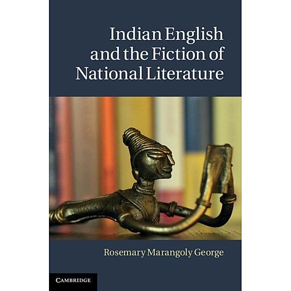Indian English and the Fiction of National Literature, Rosemary Marangoly George