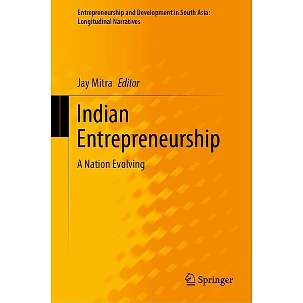Indian Entrepreneurship / Entrepreneurship and Development in South Asia: Longitudinal Narratives