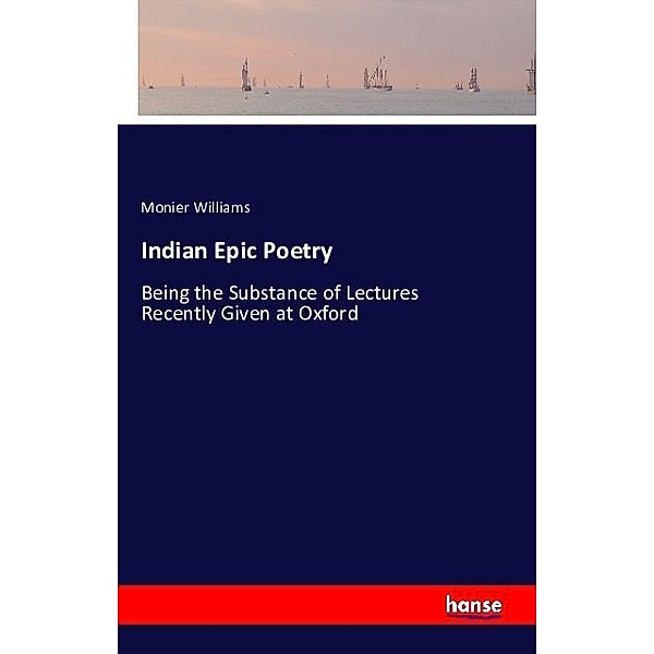 Indian Epic Poetry, Monier Monier-Williams