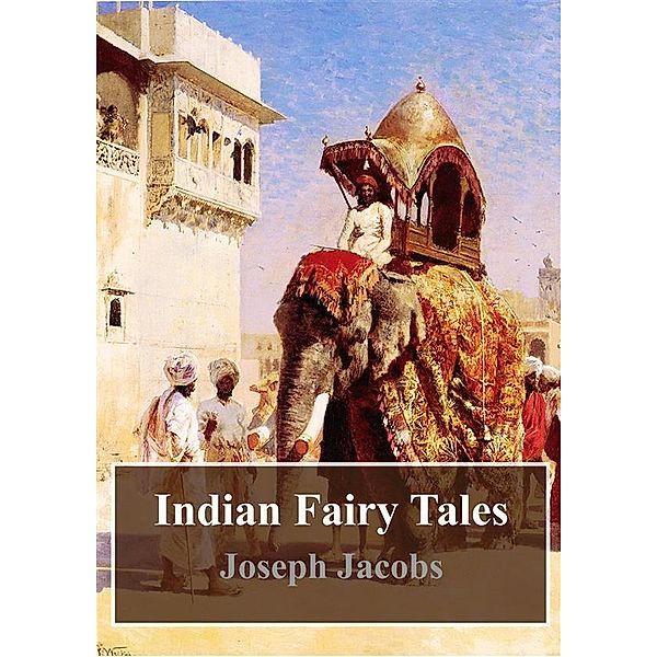 Indian Fairy Tales, Joseph Jacobs