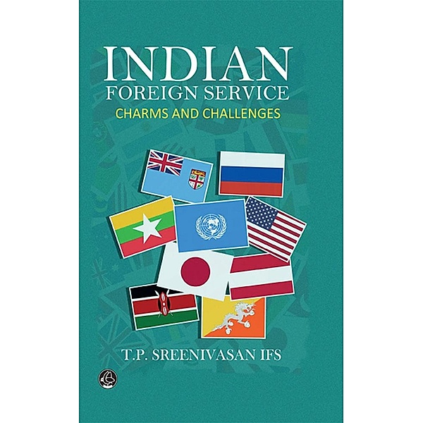 Indian Foreign Service-Charms and Challenges, Tp Sreenivasan