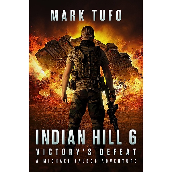 Indian Hill: Indian Hill 6: Victory's Defeat - A Michael Talbot Adventure, Mark Tufo