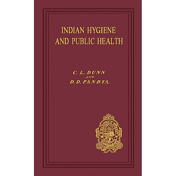 Indian Hygiene and Public Health, C. L. Dunn, D. D. Pandya