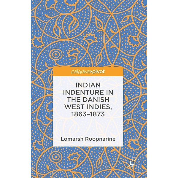 Indian Indenture in the Danish West Indies, 1863-1873 / Progress in Mathematics, Lomarsh Roopnarine
