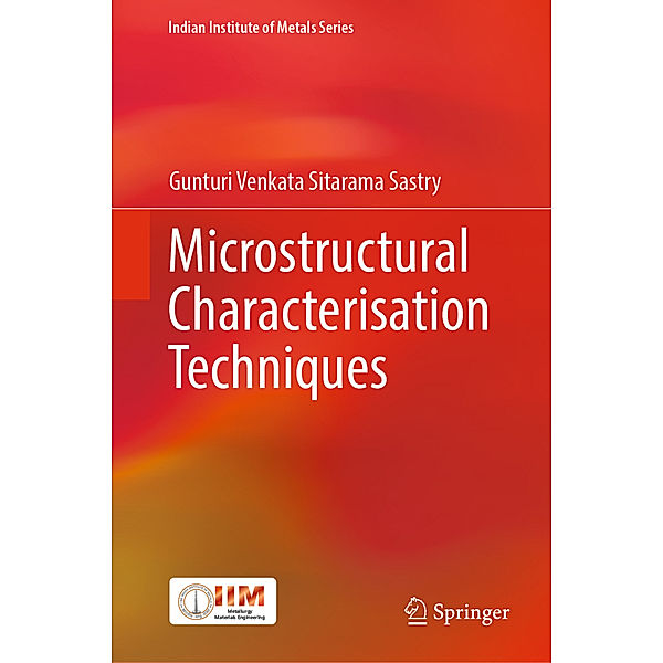 Indian Institute of Metals Series / Microstructural Characterisation Techniques, Gunturi Venkata Sitarama Sastry