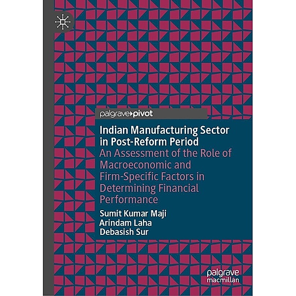 Indian Manufacturing Sector in Post-Reform Period / Progress in Mathematics, Sumit Kumar Maji, Arindam Laha, Debasish Sur