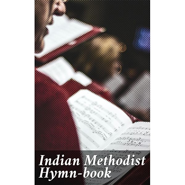 Indian Methodist Hymn-book, Anonymous