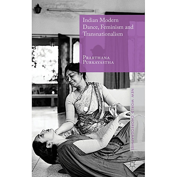 Indian Modern Dance, Feminism and Transnationalism, Prarthana Purkayastha