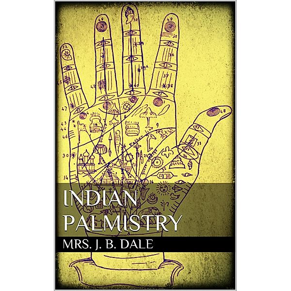 Indian Palmistry, Mrs. J. B. Dale