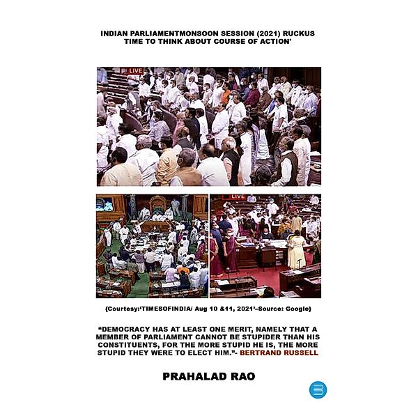INDIAN PARLIAMENT MONSOON SESSION 2021 RUCKUS TIME TO THINK ABOUT, Prahalad Rao