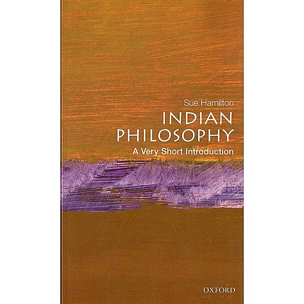 Indian Philosophy: A Very Short Introduction / Very Short Introductions, Sue Hamilton