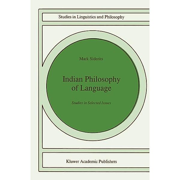 Indian Philosophy of Language / Studies in Linguistics and Philosophy Bd.46, Mark Siderits