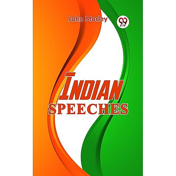 Indian Speeches, John Morley