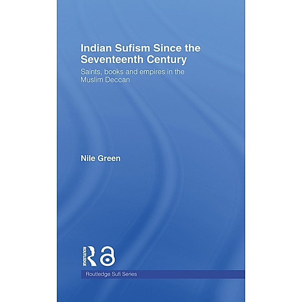 Indian Sufism since the Seventeenth Century, Nile Green