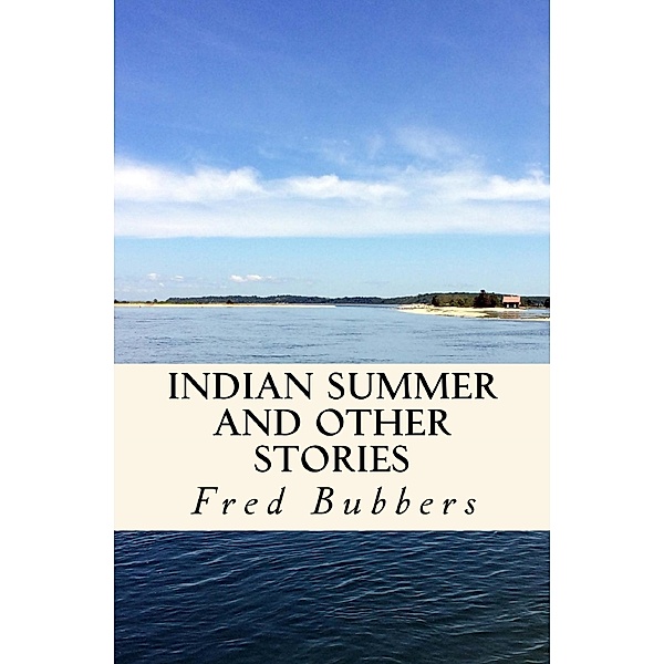 Indian Summer And Other Stories, Fred Bubbers