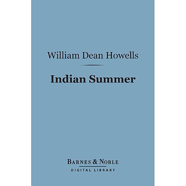 Indian Summer (Barnes & Noble Digital Library) / Barnes & Noble, William Dean Howells