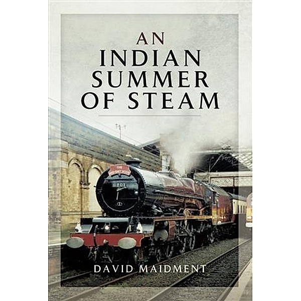 Indian Summer of Steam, David Maidment