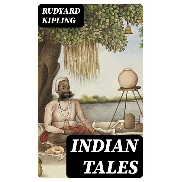 Indian Tales, Rudyard Kipling