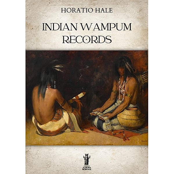 Indian Wampum Records, Horatio Hale
