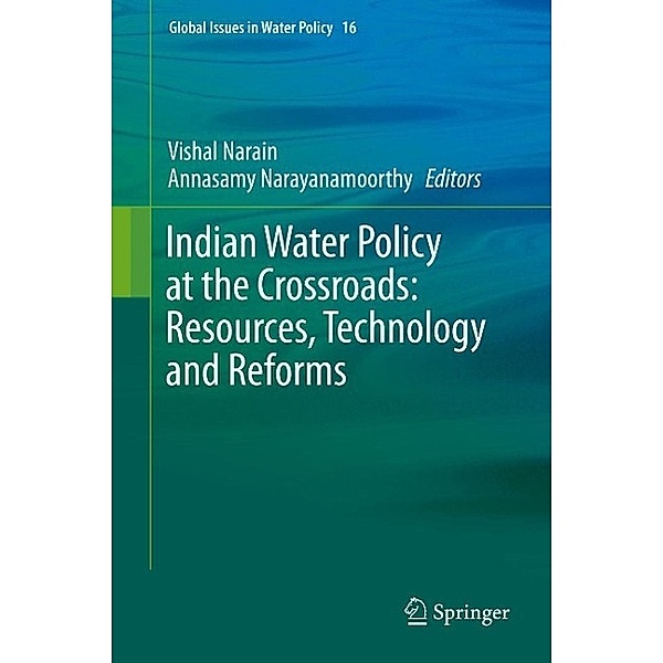 Indian Water Policy at the Crossroads: Resources, Technology and Reforms / Global Issues in Water Policy Bd.16