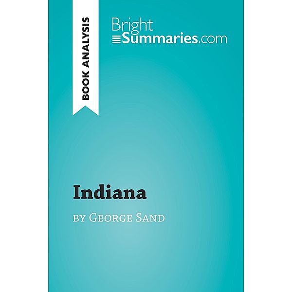 Indiana by George Sand (Book Analysis), Bright Summaries