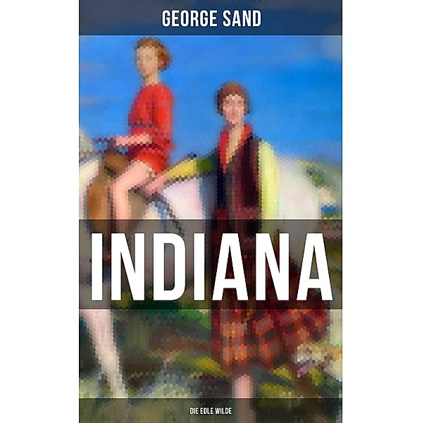 Indiana (Die edle Wilde), George Sand