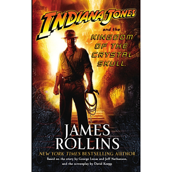 Indiana Jones / Indiana Jones and the Kingdom of the Crystal Skull, James Rollins
