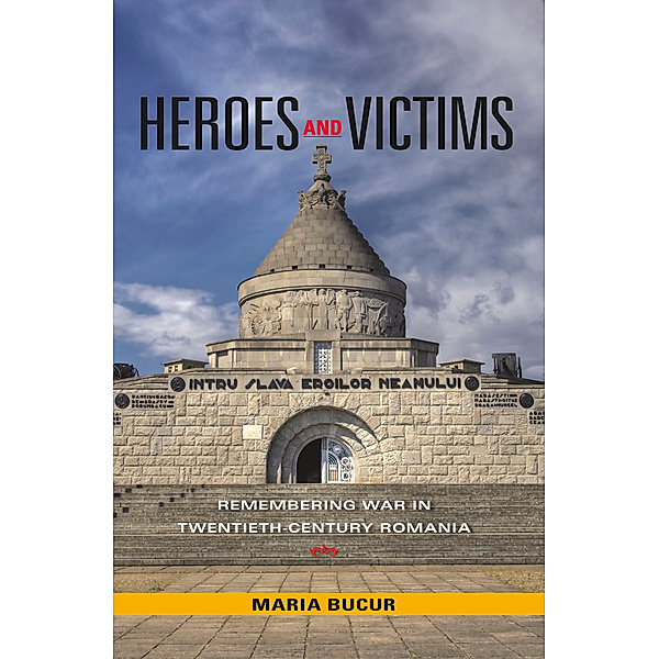 Indiana-Michigan Series in Russian and East European Studies: Heroes and Victims, Maria Bucur-Deckard