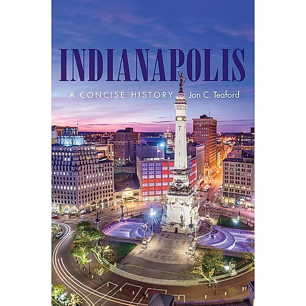 Indianapolis / Heartland History, Jon C. Teaford
