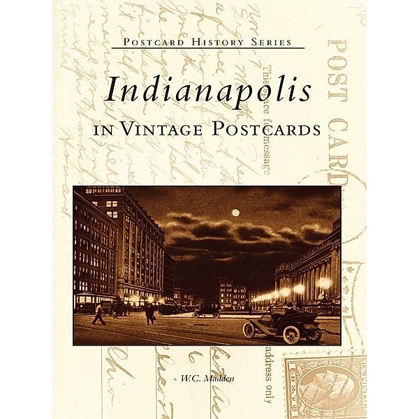 Indianapolis in Vintage Postcards, W. C. Madden
