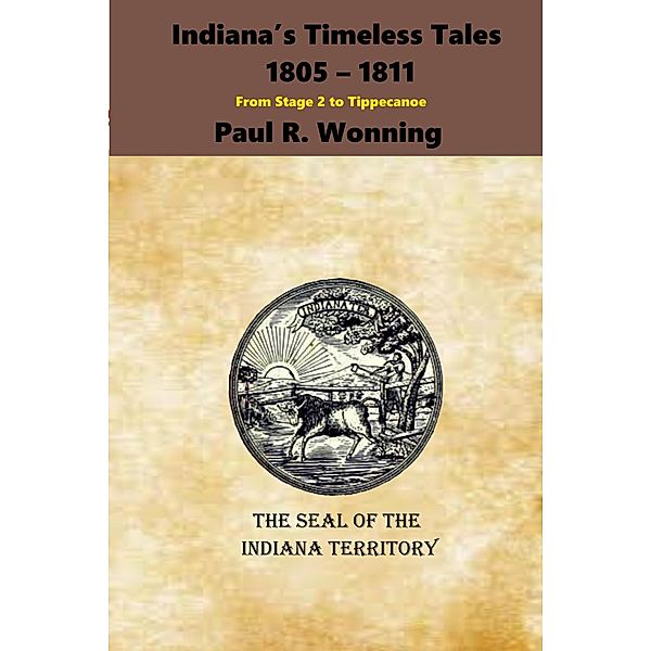 Indiana's Timeless Tales - 1805 - 1811 (Indiana History Time Line, #6) / Indiana History Time Line, Mossy Feet Books