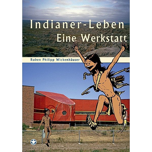 Indianer-Leben, Ruben Philipp Wickenhäuser