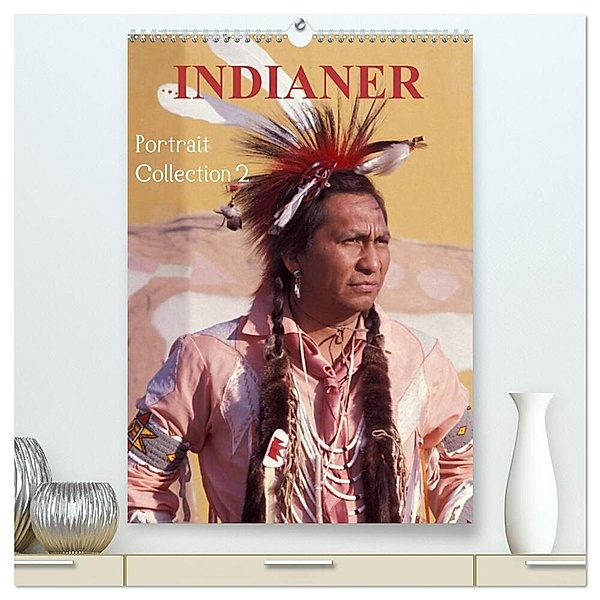 INDIANER Portrait Collection 2 (hochwertiger Premium Wandkalender 2024 DIN A2 hoch), Kunstdruck in Hochglanz, Christian Heeb