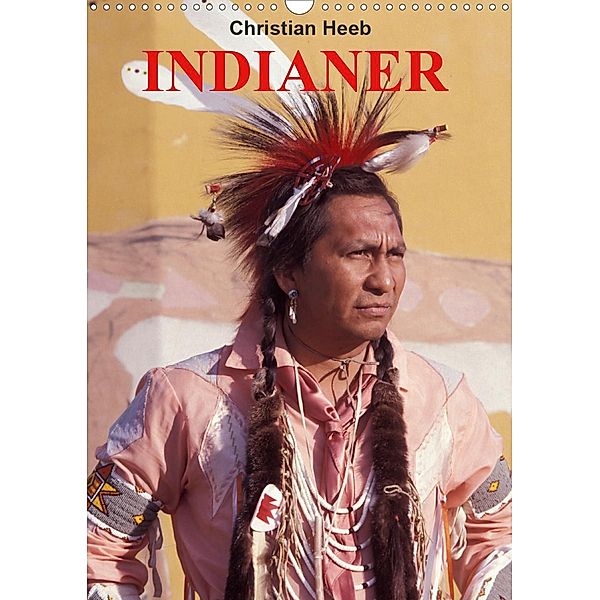INDIANER Portrait Collection 2 (Wandkalender 2021 DIN A3 hoch), Christian Heeb