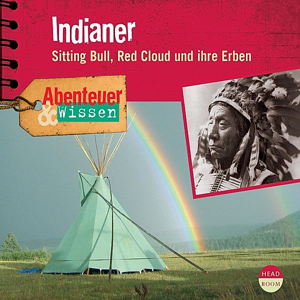 Indianer - Sitting Bull, Red Cloud und ihre Erben - Abenteuer & Wissen (Ungekürzt), Maja Nielsen
